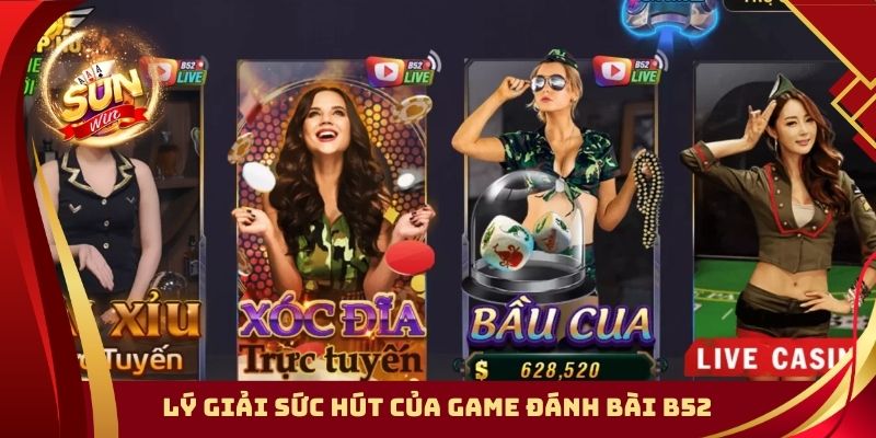 Lý giải sức hút của game đánh bài B52